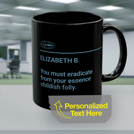 Back view of Personalized Black Ceramic Mug (11 oz or 15 oz) with the blue Lumon Industries logo on one side and customizable text on the other side (up to 120 characters) inspired by the Apple TV show Severance, sold by ScriptedBrand. Personalized text reads: ELIZABETH B. You must eradicate from your essence childish folly.