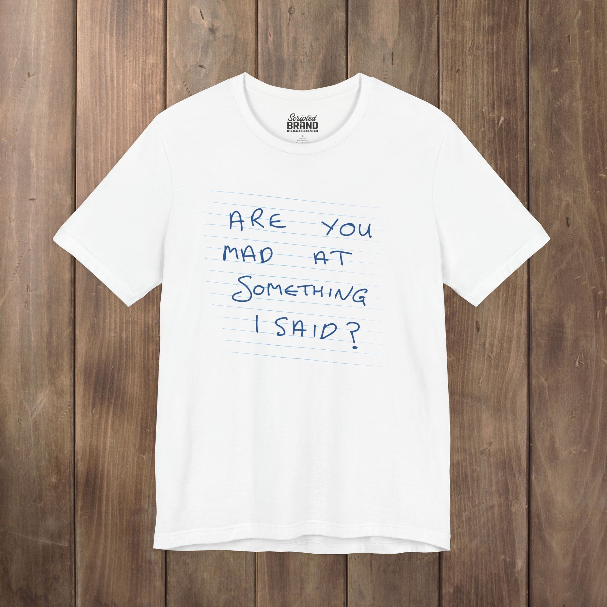 White t-shirt with handwritten Patricia note from Widow's Bay reading "Are You Mad At Something I Said?"
