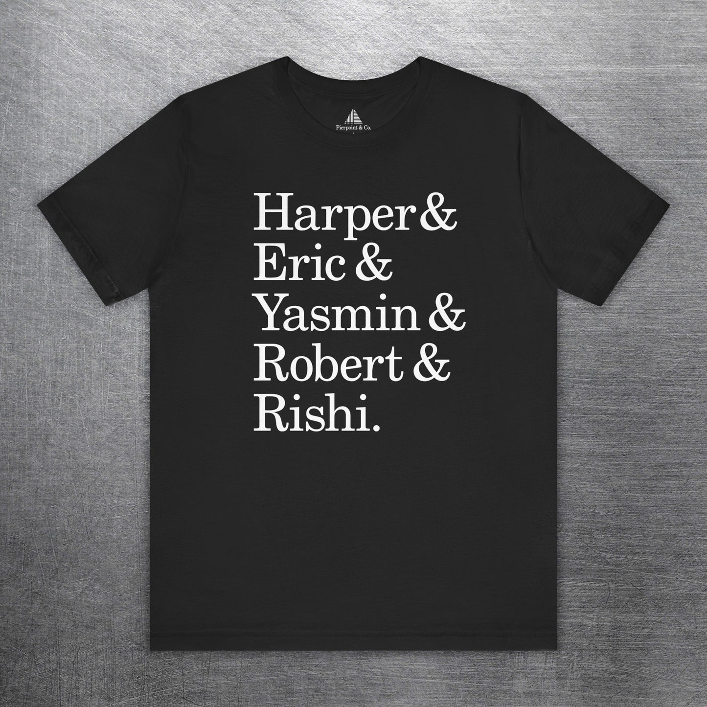 Black t-shirt with names Harper, Eric, Yasmin, Robert & Rishi in Pierpoint & Co. font, inspired by TV show Industry.