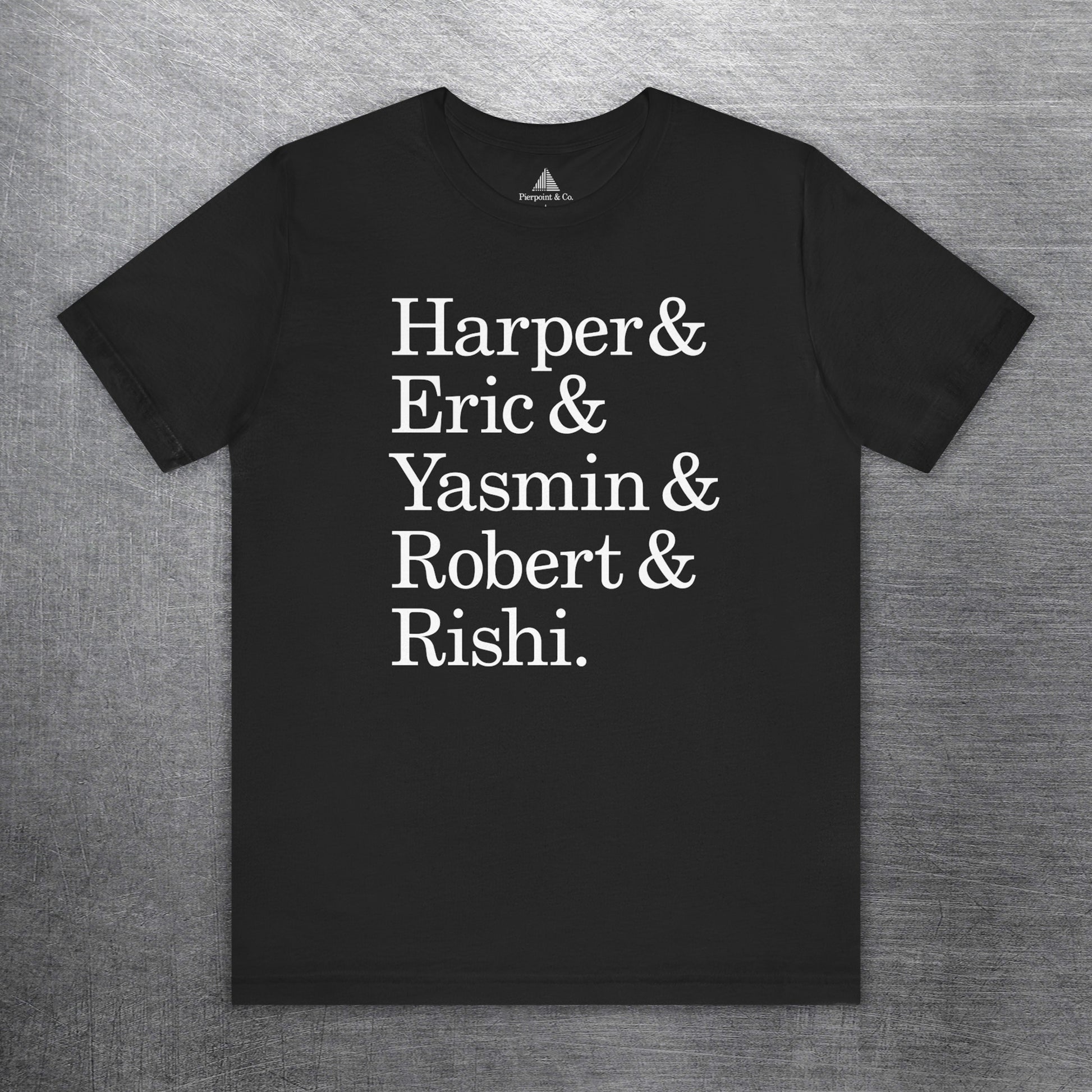 Black t-shirt with names Harper, Eric, Yasmin, Robert & Rishi in Pierpoint & Co. font, inspired by TV show Industry.