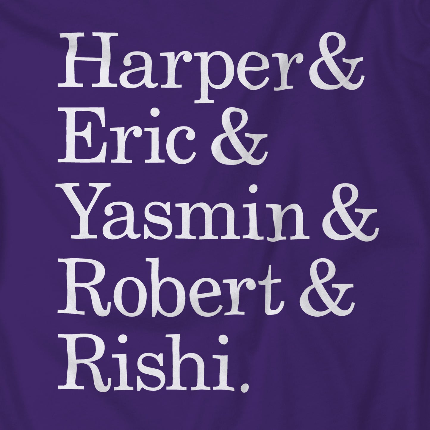 Closeup of purple t-shirt with names Harper, Eric, Yasmin, Robert & Rishi in Pierpoint & Co. font, inspired by TV show Industry.