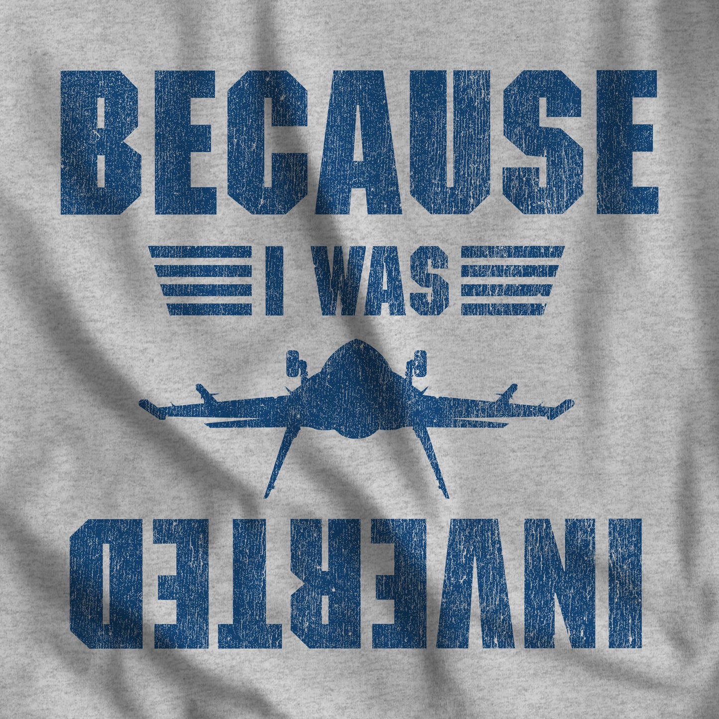 Closeup of Because I Was Inverted vintage distressed graphic t-shirt inspired by Top Gun, soft Bella+Canvas cotton aviation movie tee